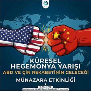 Küresel Hegemonya Yarışı: ABD-Çin Rekabetinin Geleceği  MÜNAZARA YARIŞMASI
