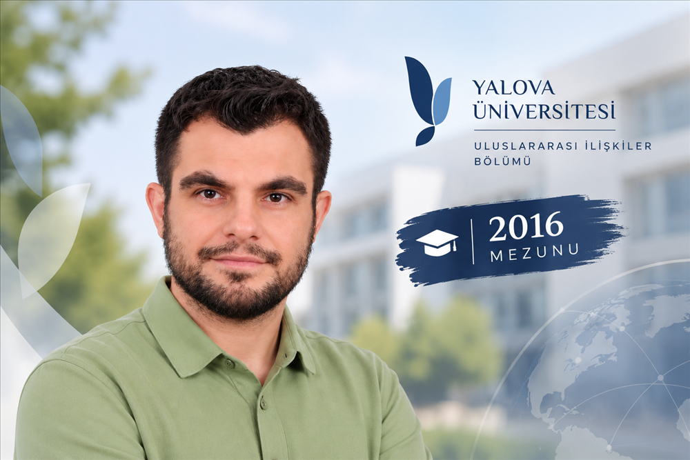 Yalova Üniversitesi Uluslararası İlişkiler Bölümü Mezunu Hasan Aydın’dan Akademik Başarı Hikâyesi