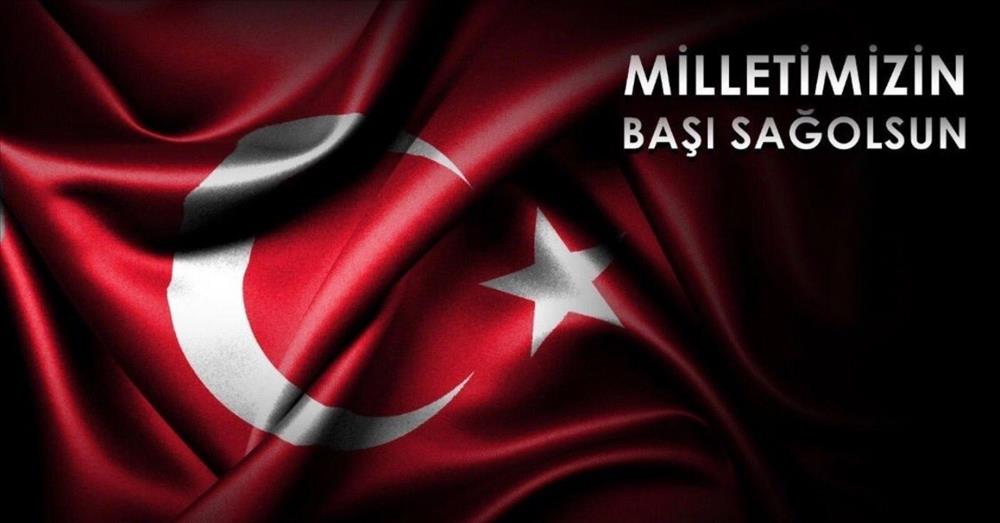MİLLETİMİZİN BAŞI SAĞOLSUN