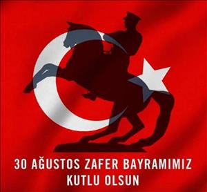 30 Ağustos Zafer Bayramımız Kutlu Olsun