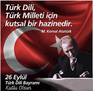 26 Eylül Türk Dili Bayramı Kutlu Olsun.