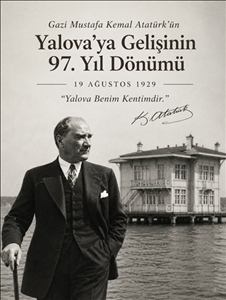 Atatürk'ün Yalova'ya Gelişinin 97. Yıl Dönümü