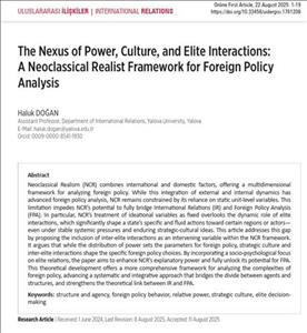 “The Nexus of Power, Culture, and Elite Interactions: A Neoclassical Realist Framework for Foreign Policy Analysis” başlıklı çalışma, SSCI (Q3) indeksli Uluslararası İlişkiler dergisinde yayınlanmıştır.