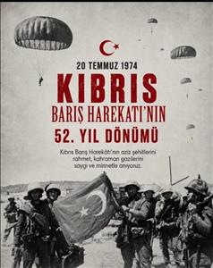 20 Temmuz Kıbrıs Barış Harekâtı'nın 52. Yıl Dönümü